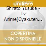 Shirato Yusuke - Tv Anime[Gyakuten Sekai No Denchi Shoujo]Original Soundtrack (2 Cd) cd