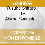Yusuke Shirato - Tv Anime[Saiyuuki Reload -Zeroin-]Original Soundtrack (2 Cd) cd