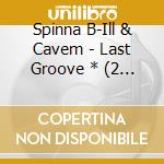 Spinna B-Ill & Cavem - Last Groove * (2 Cd) cd