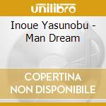 Inoue Yasunobu - Man Dream cd
