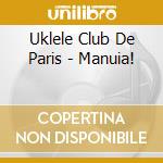 Uklele Club De Paris - Manuia! cd