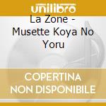 La Zone - Musette Koya No Yoru cd
