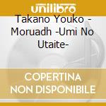 Takano Youko - Moruadh -Umi No Utaite- cd