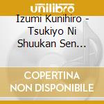 Izumi Kunihiro - Tsukiyo Ni Shuukan Sen Jisaku Kyoku Shuu cd