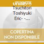 Tsuchitori Toshiyuki Eric- - Ikyoudoujin-Different Echoes In The Same Dust cd
