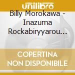 Billy Morokawa - Inazuma Rockabiryyarou From Memphis cd