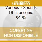 Various - Sounds Of Transonic 94-95 cd musicale