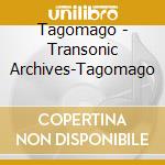 Tagomago - Transonic Archives-Tagomago cd