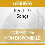 Feed - 9 Songs cd