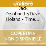 Jack Dejohnette/Dave Holand - Time & Space cd