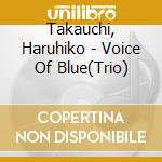 Takauchi, Haruhiko - Voice Of Blue(Trio) cd