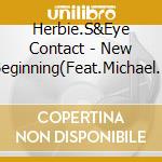 Herbie.S&Eye Contact - New Beginning(Feat.Michael Ble cd