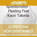 Speedometer - Fleeting Feat Kaori Takeda cd