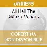 All Hail The Sistaz / Various cd
