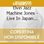 Elvin Jazz Machine Jones - Live In Japan 1978 2 cd musicale di Elvin Jazz Machine Jones