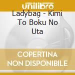 Ladybag - Kimi To Boku No Uta cd