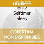 Lipnitz - Selftimer Sleep cd