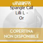 Spangle Call Lilli L - Or cd