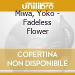 Miwa, Yoko - Fadeless Flower cd