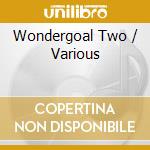 Wondergoal Two / Various cd