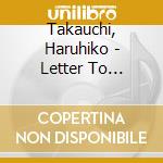 Takauchi, Haruhiko - Letter To Jaco-Dedicated To cd