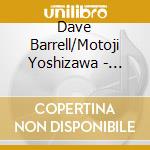 Dave Barrell/Motoji Yoshizawa - Dreams (Jmlp) (Jpn) cd