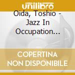 Oida, Toshio - Jazz In Occupation Forces cd