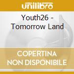 Youth26 - Tomorrow Land cd musicale