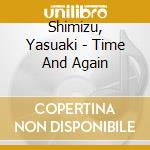 Shimizu, Yasuaki - Time And Again cd