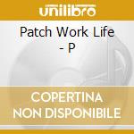 Patch Work Life - P cd