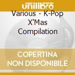 Various - K-Pop X'Mas Compilation cd