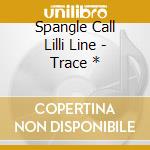 Spangle Call Lilli Line - Trace * cd