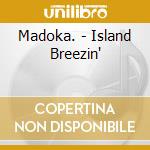 Madoka. - Island Breezin' cd