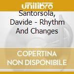 Santorsola, Davide - Rhythm And Changes cd