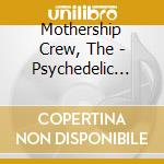 Mothership Crew, The - Psychedelic Ocean Trance cd