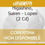 Higashino, Suiren - Lopen (2 Cd) cd