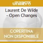 Laurent De Wilde - Open Changes cd musicale di Laurent De Wilde