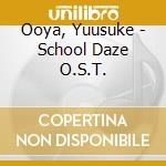 Ooya, Yuusuke - School Daze O.S.T. cd
