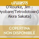 O'Rourke, Jim - Oyobare/Tetrodotoxin(& Akira Sakata) cd