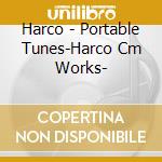 Harco - Portable Tunes-Harco Cm Works- cd