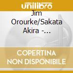 Jim Orourke/Sakata Akira - Kanashii/Explosion cd