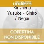 Kirishima Yusuke - Giniro / Negai cd