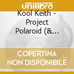Kool Keith - Project Polaroid (& Tomc3) cd musicale