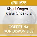 Kissui Ongen - Kissui Ongaku 2 cd