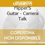 Flipper'S Guitar - Camera Talk cd