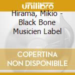 Hirama, Mikio - Black Bone Musicien Label cd