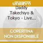 Daddy Takechiyo & Tokyo - Live At Live Inn cd