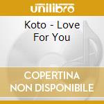 Koto - Love For You cd musicale