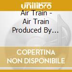 Air Train - Air Train Produced By Super Bell'Z cd