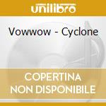 Vowwow - Cyclone cd
